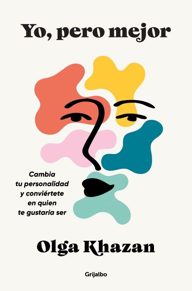 Vorderes Coverbild Yo, Pero Mejor. Cambia Tu Personalidad Y Conviértete En Quien Te Gustaría Ser / Me, But Better. the Science and Promise of Personality Change