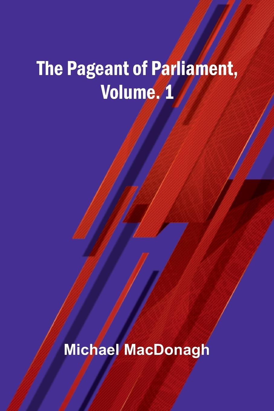 Vorderes Coverbild The Pageant Of Parliament, Vol. 1