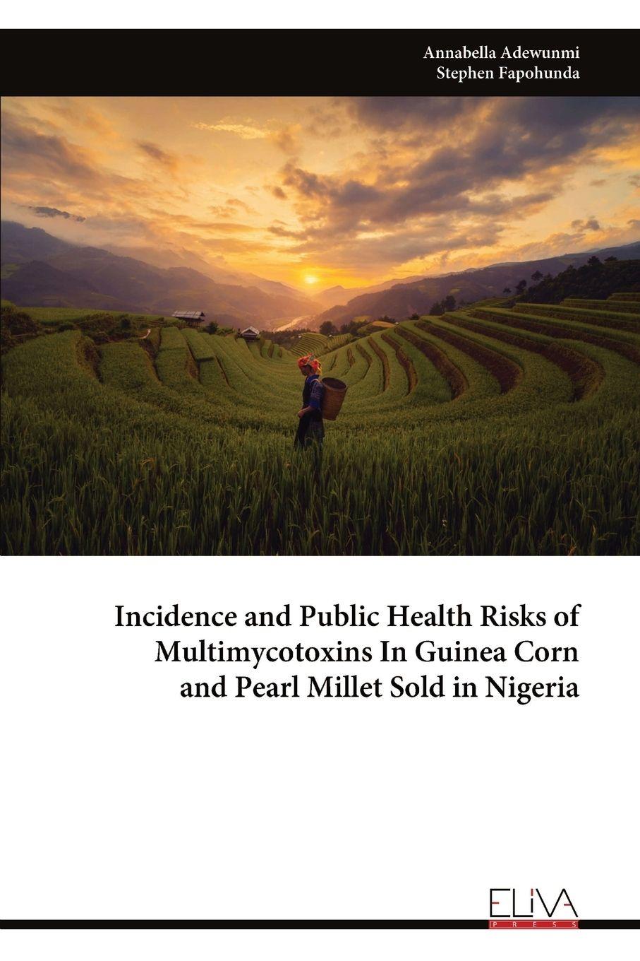 Vorderes Coverbild Incidence and Public Health Risks of Multimycotoxins In Guinea Corn and Pearl Millet Sold in Nigeria