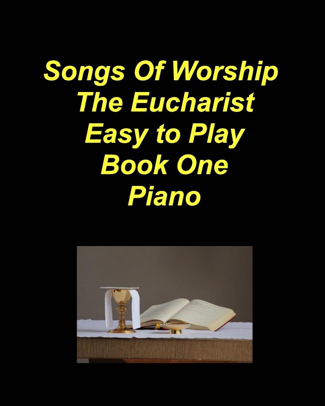 Vorderes Coverbild Songs of Worship The Eucharist Easy to Play Book One Piano