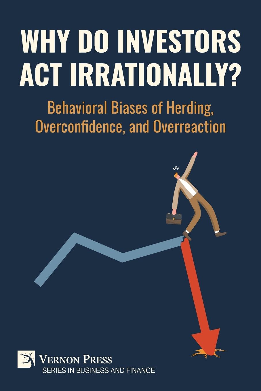 Vorderes Coverbild Why Do Investors Act Irrationally? Behavioral Biases of Herding, Overconfidence, and Overreaction