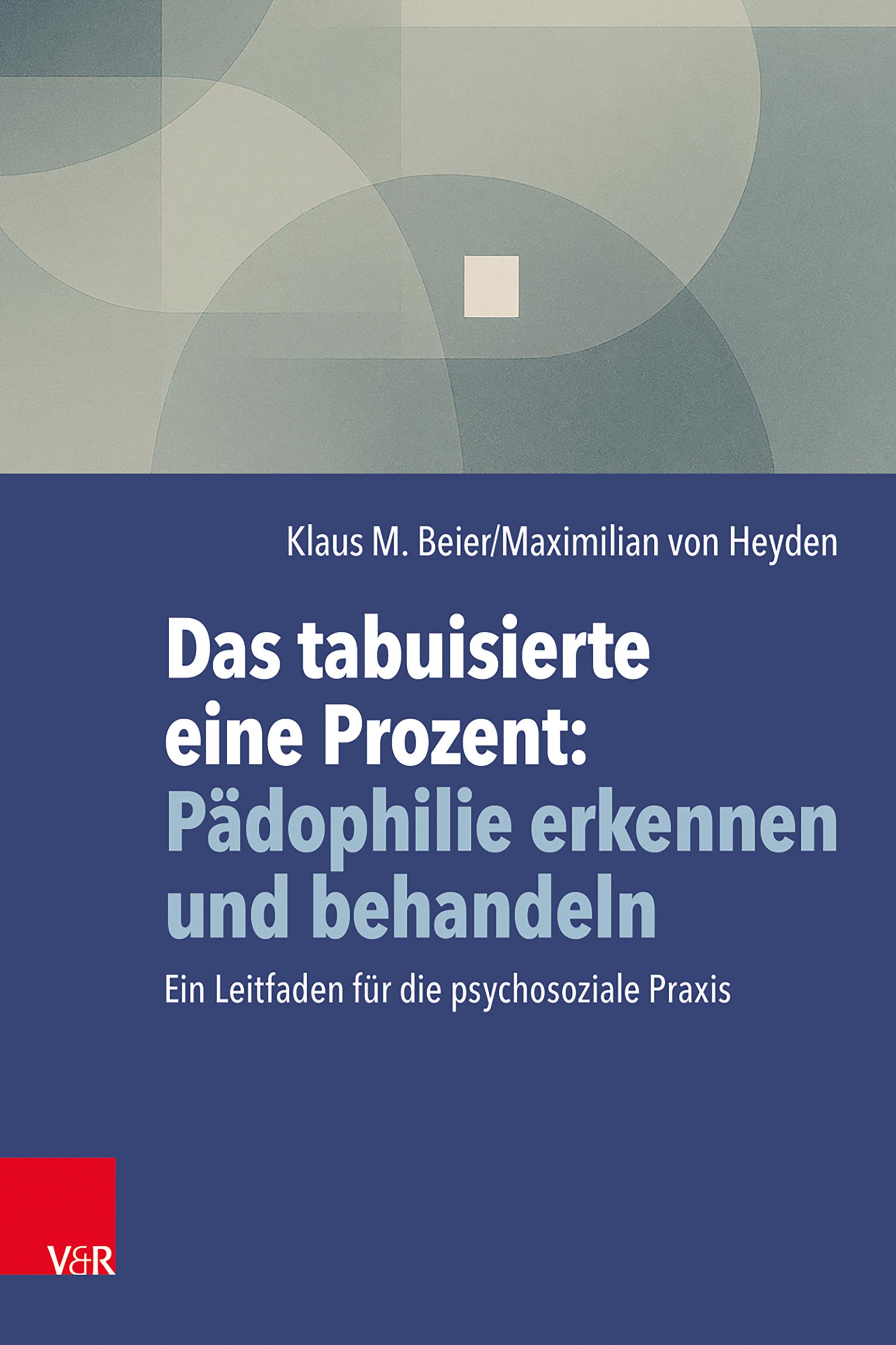 Vorderes Coverbild Das tabuisierte eine Prozent: Pädophilie erkennen und behandeln