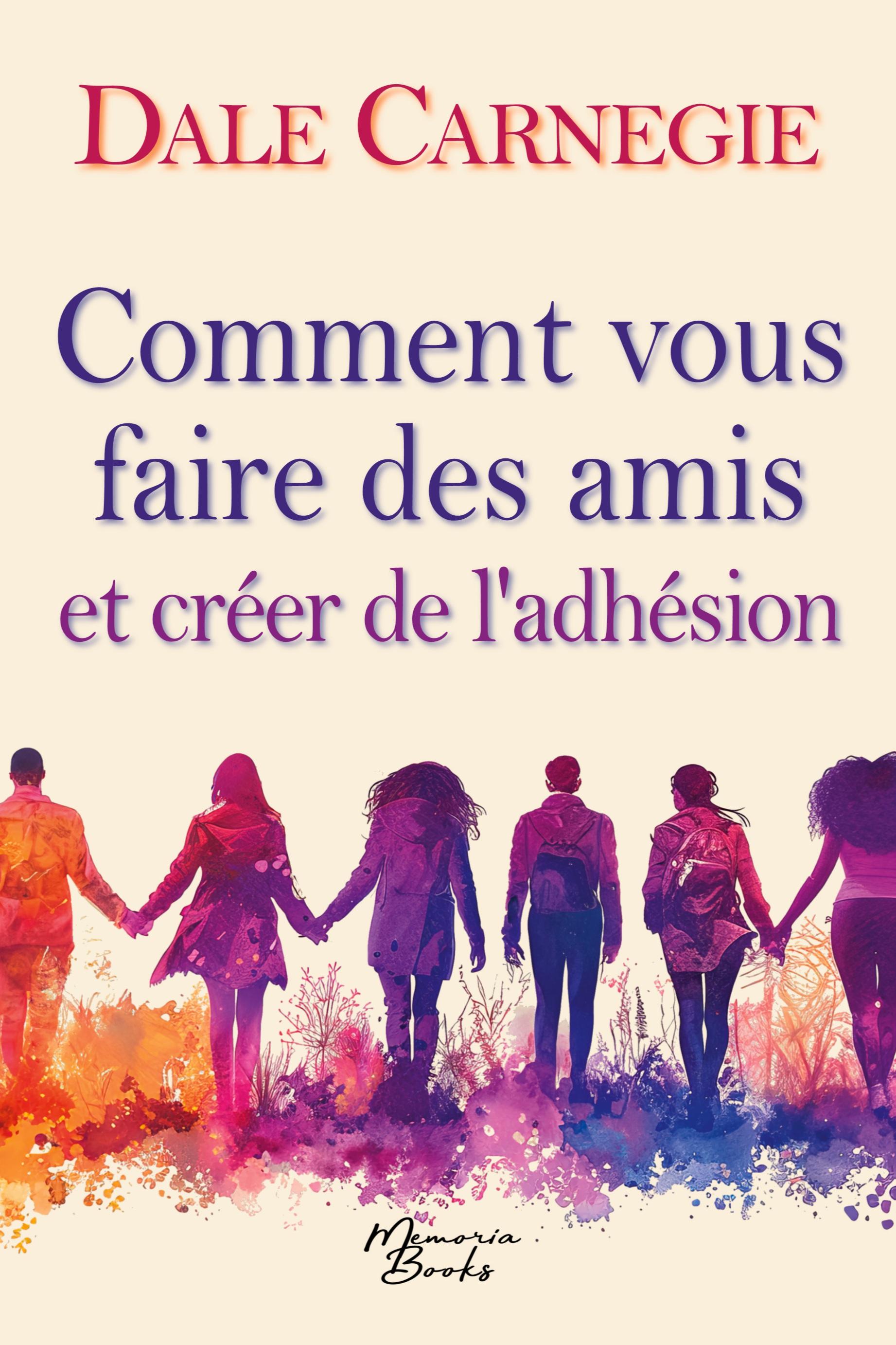 Vorderes Coverbild Comment vous faire des amis et créer de l'adhésion