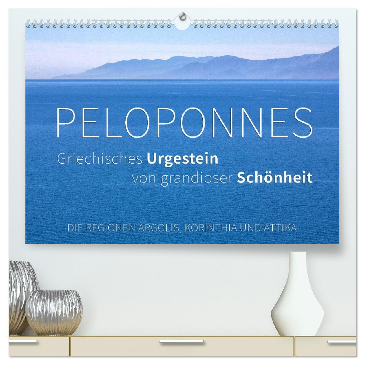 Vorderes Coverbild Peloponnes, Griechisches Urgestein von grandioser Schönheit. Die Regionen Argolis, Korinthia und Attika (hochwertiger Premium Wandkalender 2026 DIN A2 quer), Kunstdruck in Hochglanz