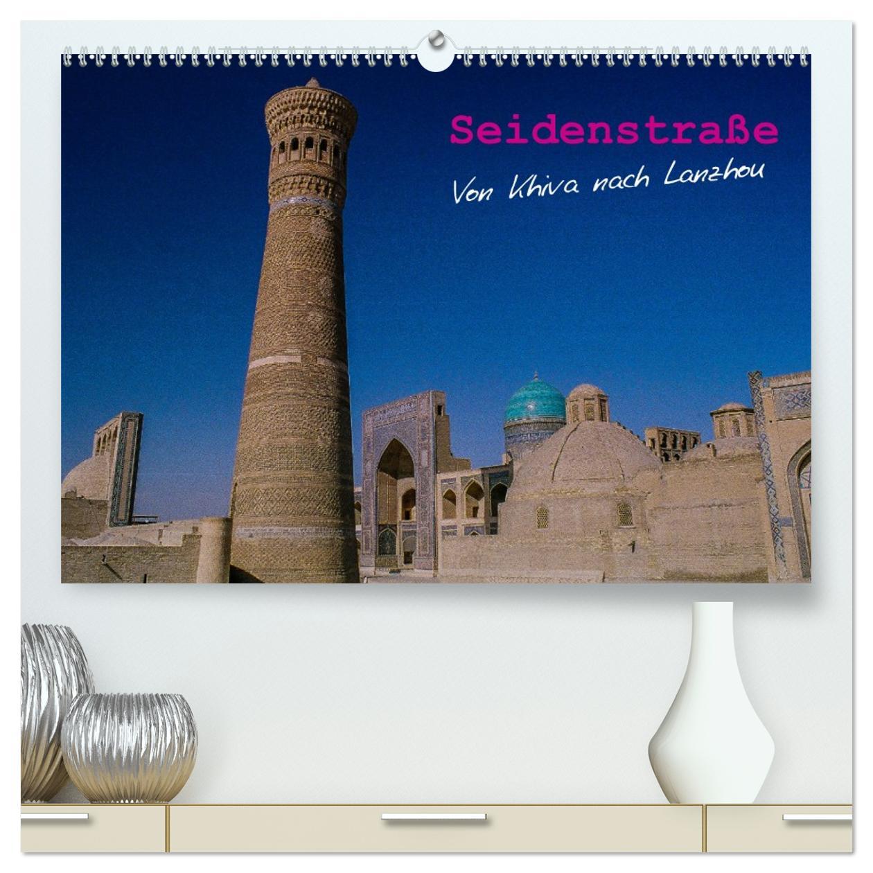 Vorderes Coverbild Seidenstraße - Khiva bis Lanzhou (hochwertiger Premium Wandkalender 2026 DIN A2 quer), Kunstdruck in Hochglanz