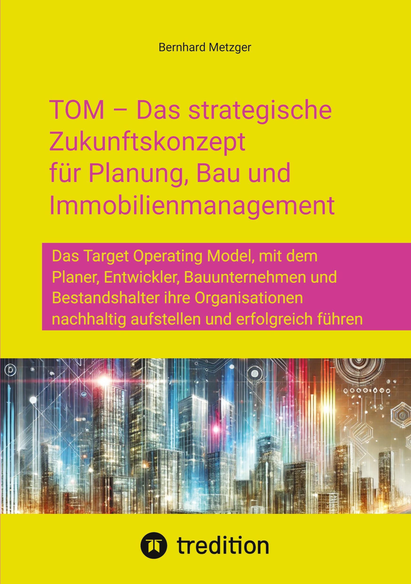 Vorderes Coverbild TOM - Das strategische  Zukunftskonzept  für Planung, Bau und  Immobilienmanagement