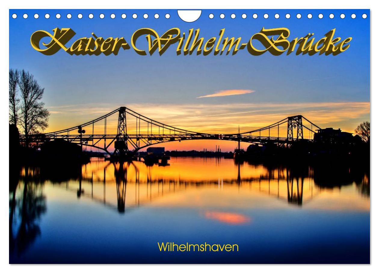 Vorderes Coverbild Kaiser-Wilhelm-Brücke Wilhelmshaven (Wandkalender 2026 DIN A4 quer), CALVENDO Monatskalender
