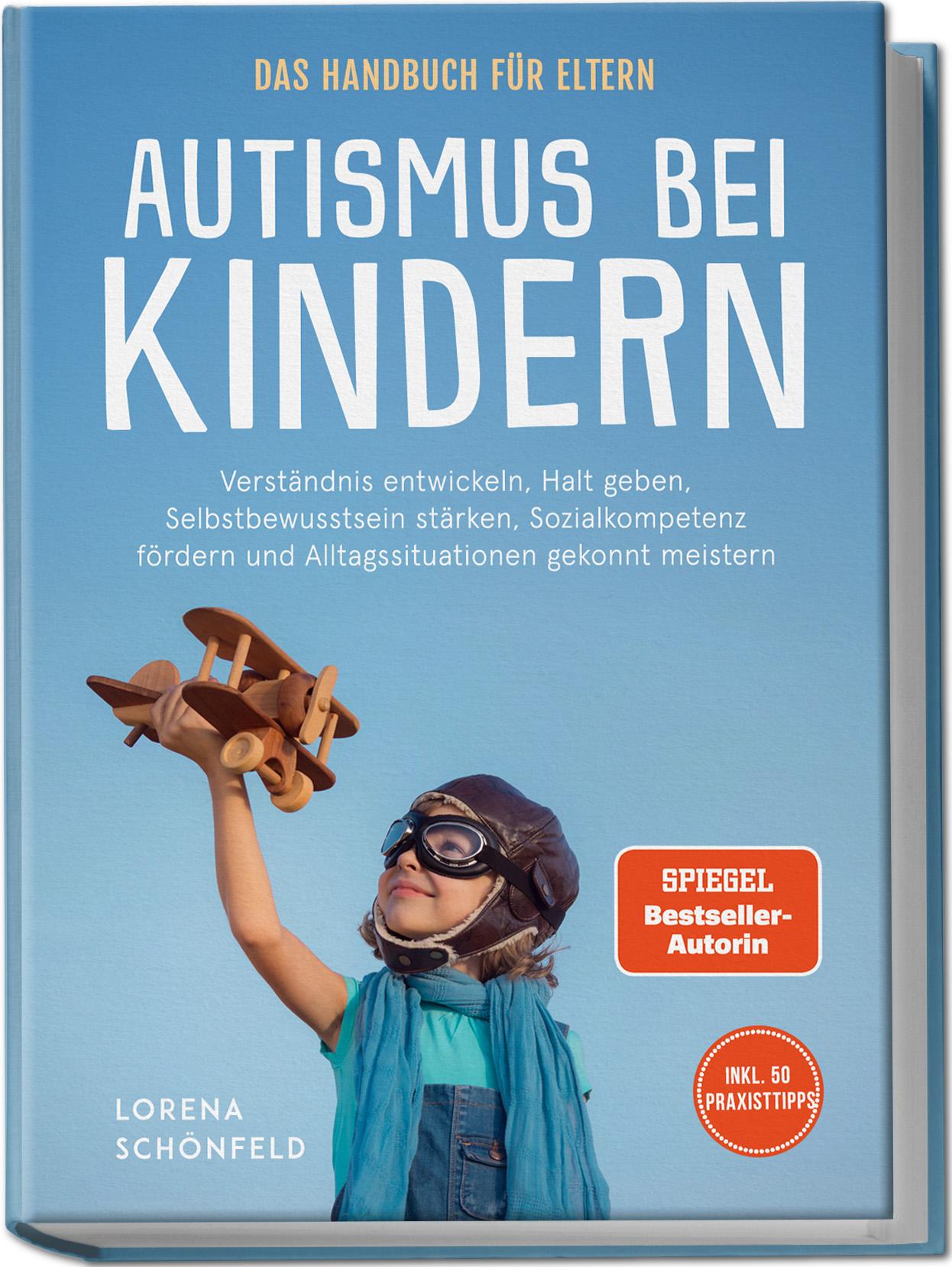 Vorderes Coverbild Autismus bei Kindern - Das Handbuch für Eltern: Verständnis entwickeln, Halt geben, Selbstbewusstsein stärken, Sozialkompetenz fördern und Alltagssituationen gekonnt meistern - inkl. 50 Praxistipps