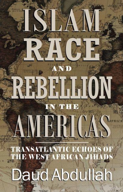 Vorderes Coverbild Islam, Race and Rebellion in the Americas