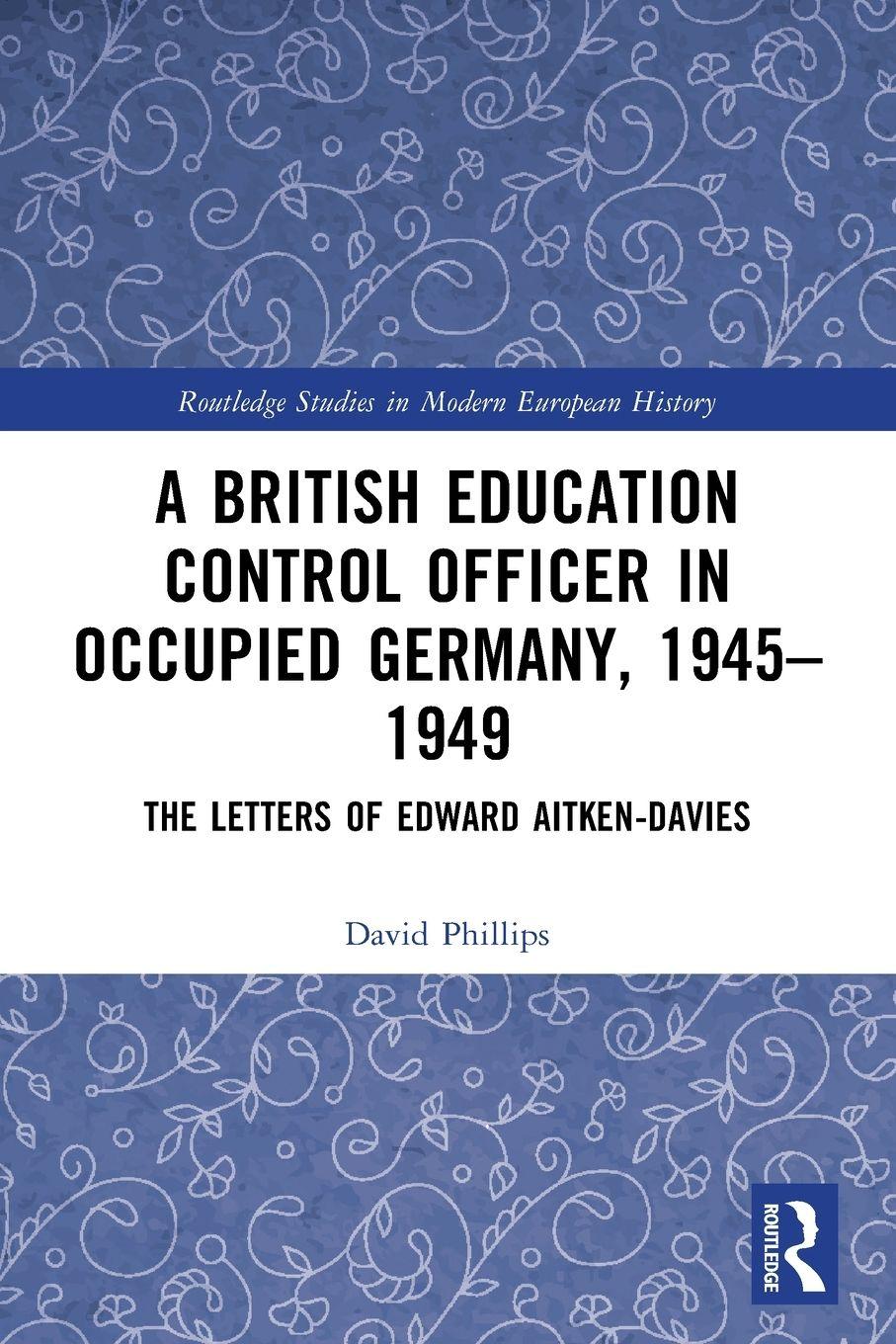 Vorderes Coverbild A British Education Control Officer in Occupied Germany, 1945-1949