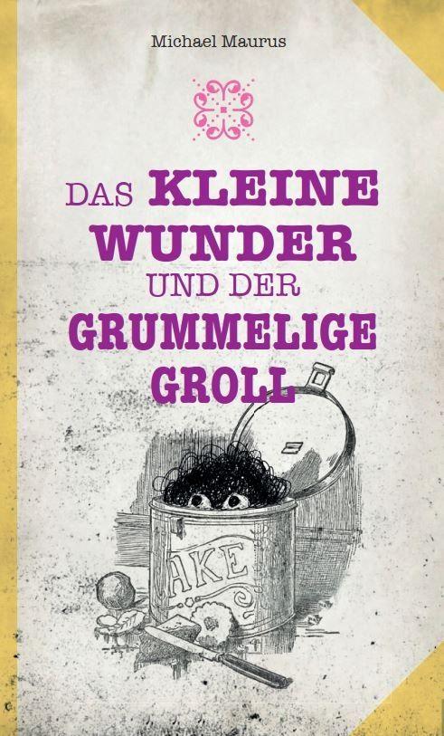 Vorderes Coverbild Das kleine Wunder und der grummelige Groll