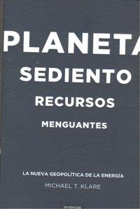 Vorderes Coverbild Planeta Sediento, Recursos Menguantes: La Nueva Geopolitica de la Energia = Rising Powers, Shrinking Planet