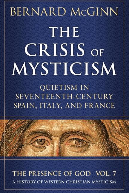 Vorderes Coverbild The Crisis of Mysticism Quietism in Seventeenth-Century Spain, Italy, and France