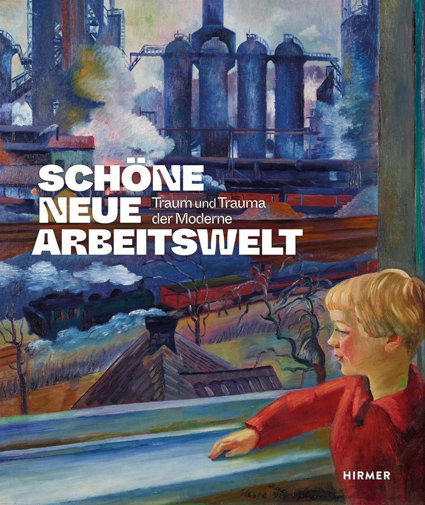 Vorderes Coverbild Schöne neue Arbeitswelt - Traum und Trauma der Moderne