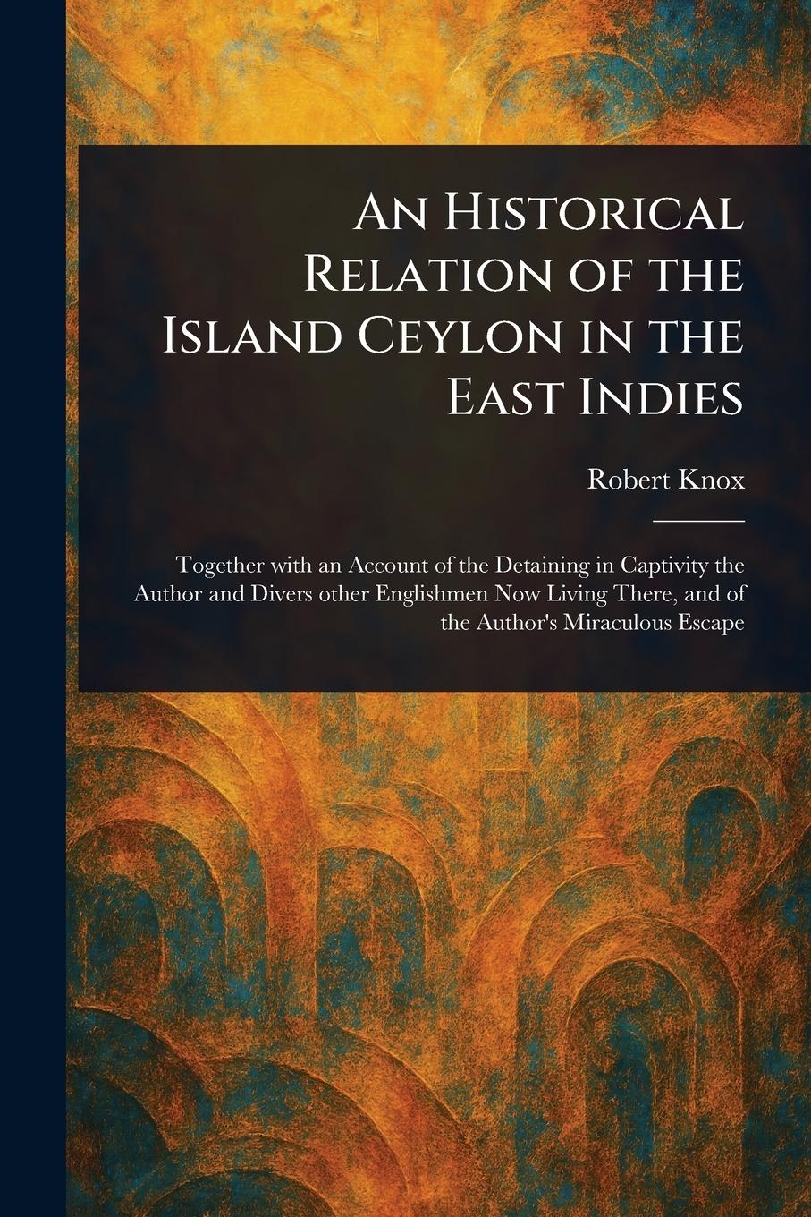 Vorderes Coverbild An Historical Relation of the Island Ceylon in the East Indies