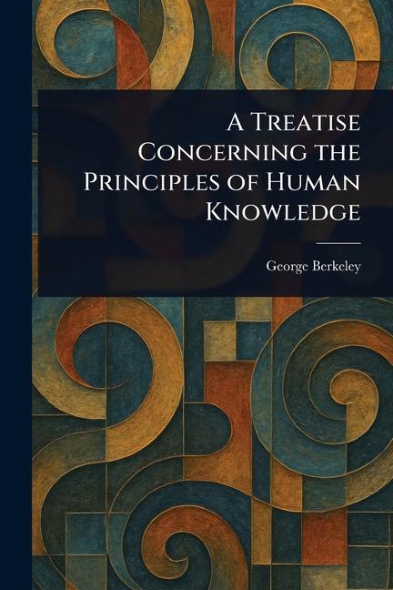 Vorderes Coverbild A Treatise Concerning the Principles of Human Knowledge
