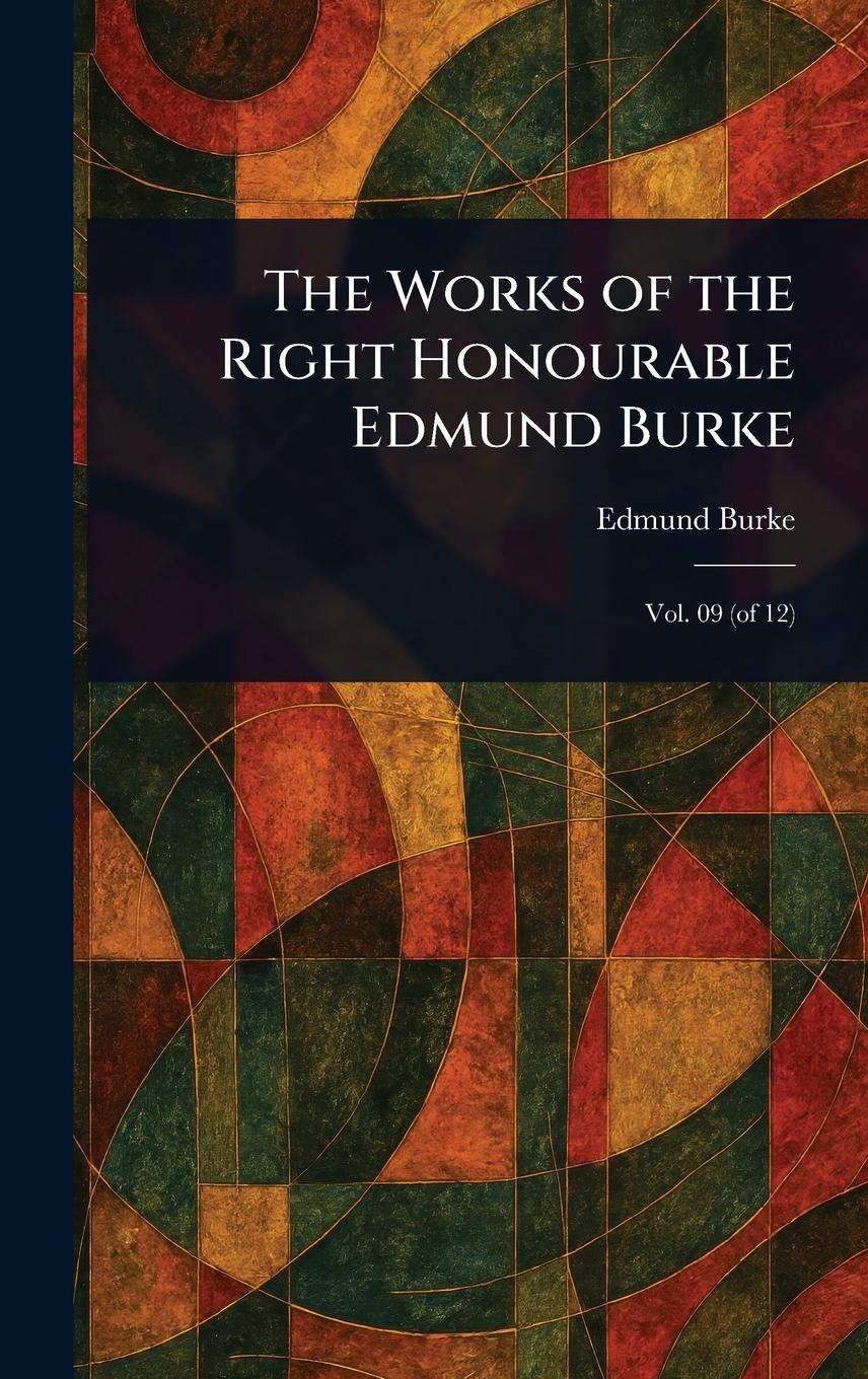 Vorderes Coverbild The Works of the Right Honourable Edmund Burke