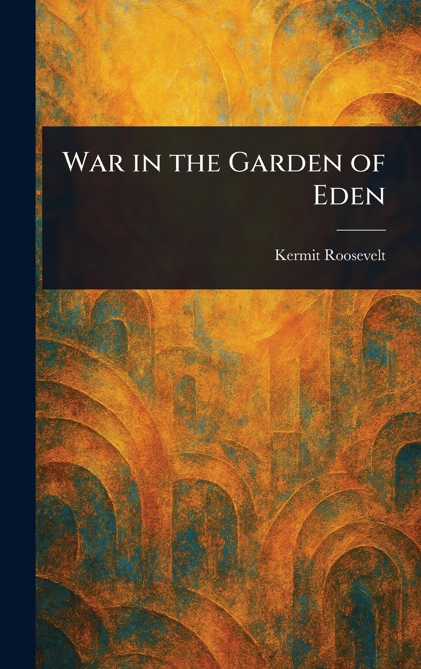 Vorderes Coverbild War in the Garden of Eden