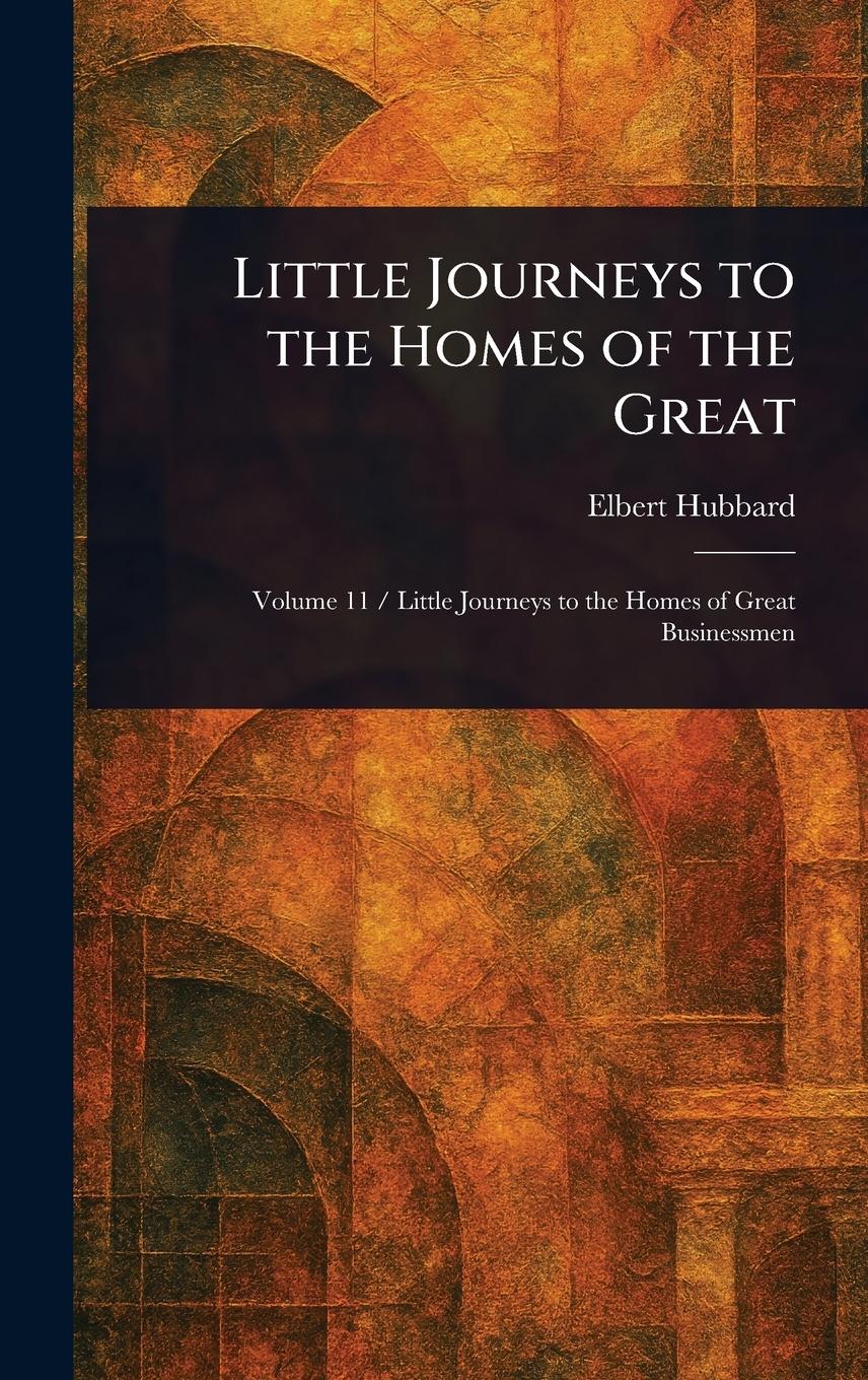 Vorderes Coverbild Little Journeys to the Homes of the Great