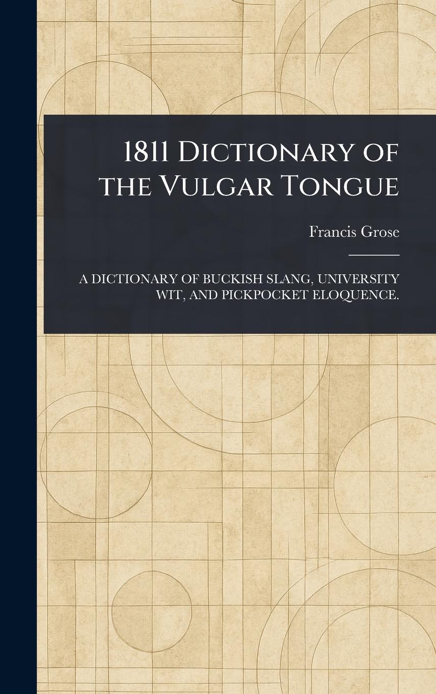 Vorderes Coverbild 1811 Dictionary of the Vulgar Tongue