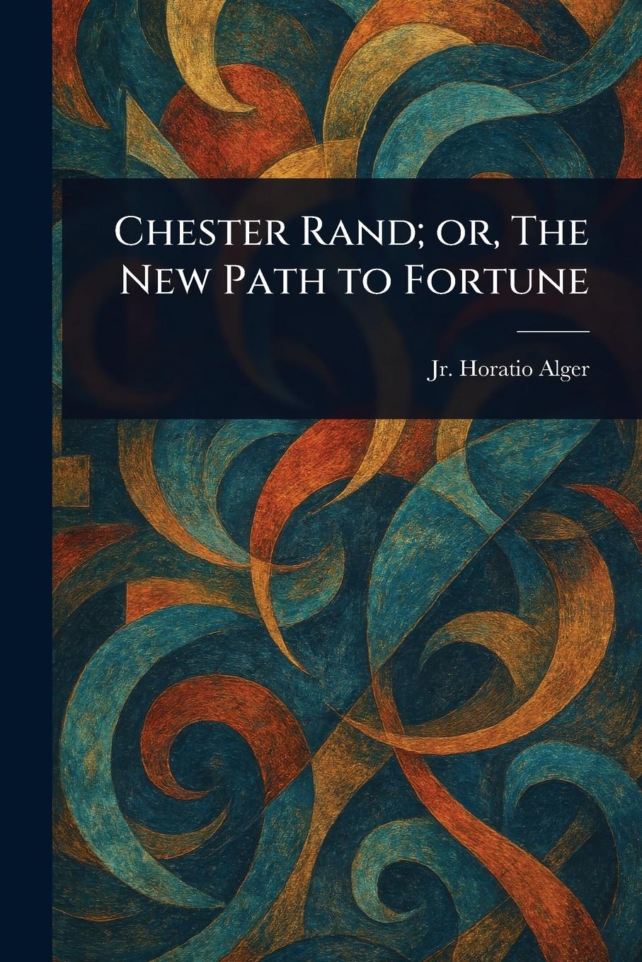 Vorderes Coverbild Chester Rand; or, The New Path to Fortune