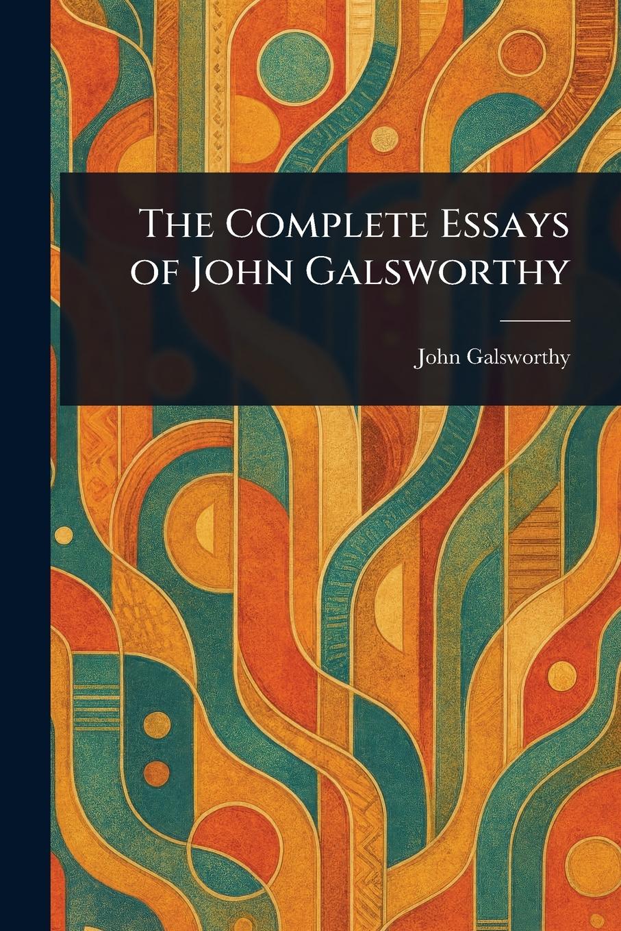 Vorderes Coverbild The Complete Essays of John Galsworthy