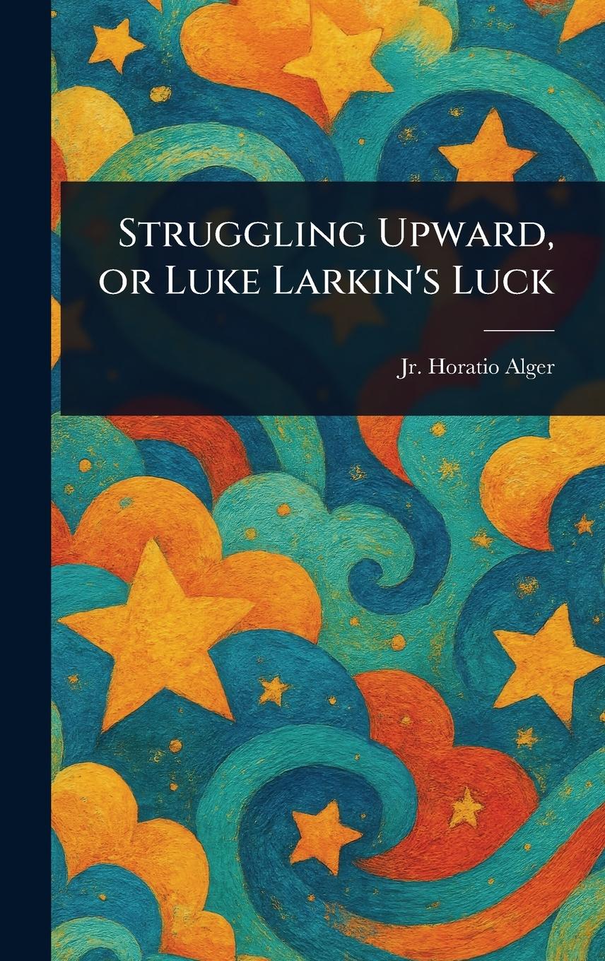 Vorderes Coverbild Struggling Upward, or Luke Larkin's Luck