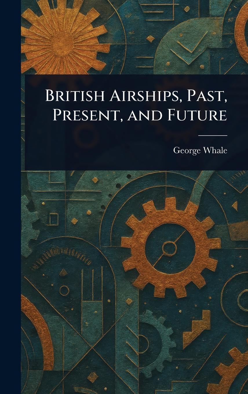 Vorderes Coverbild British Airships, Past, Present, and Future
