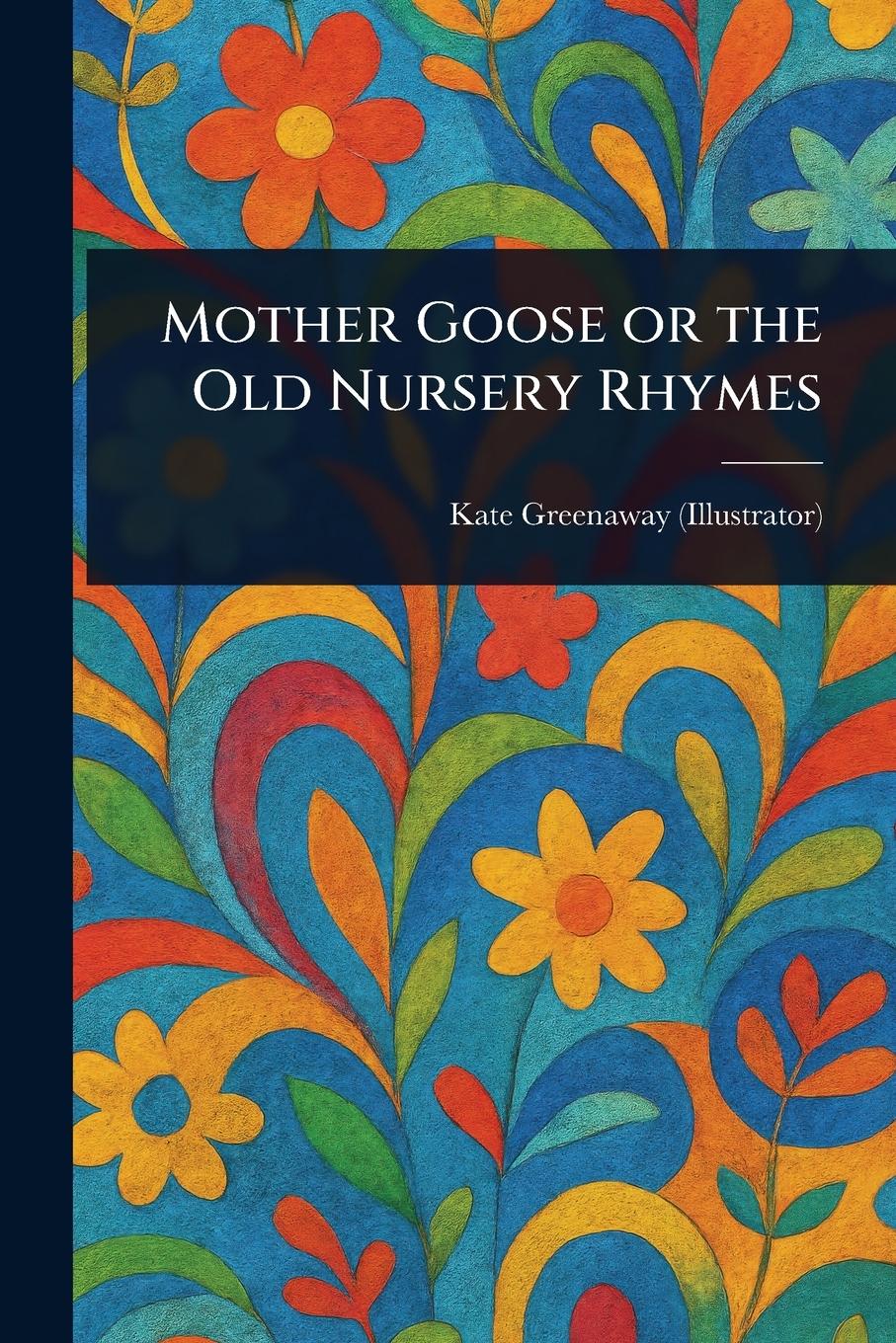 Vorderes Coverbild Mother Goose or the Old Nursery Rhymes