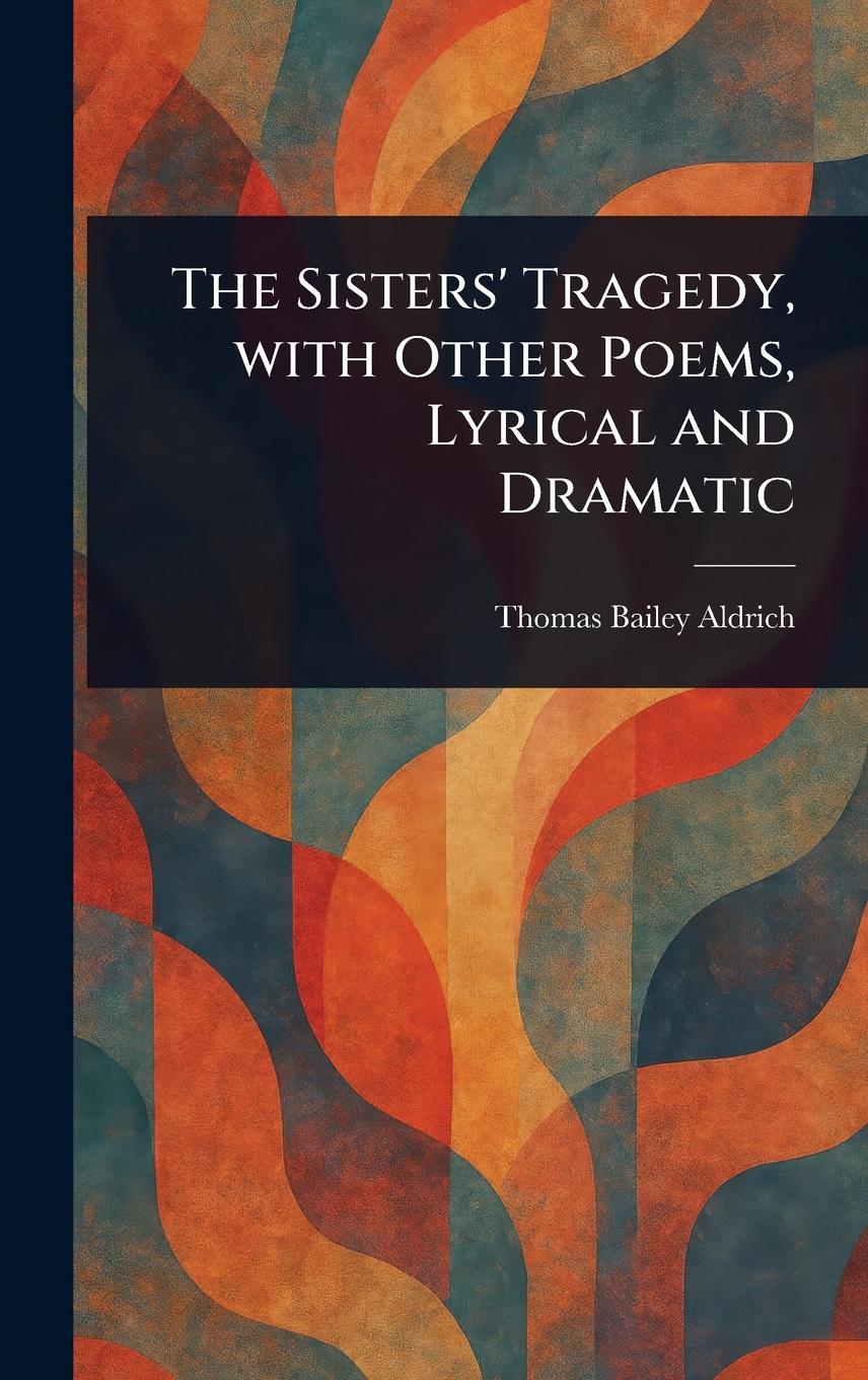 Vorderes Coverbild The Sisters' Tragedy, With Other Poems, Lyrical and Dramatic