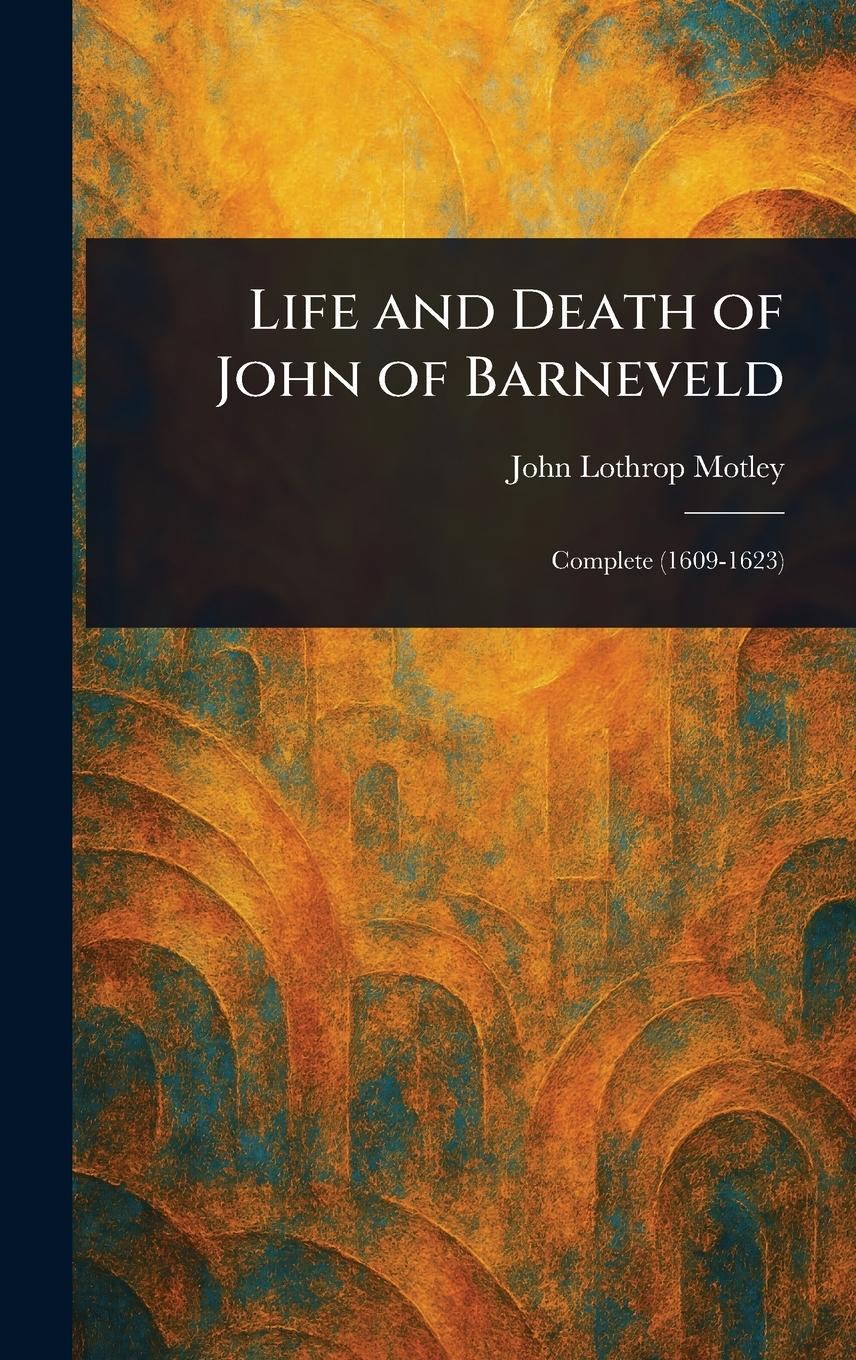 Vorderes Coverbild Life and Death of John of Barneveld