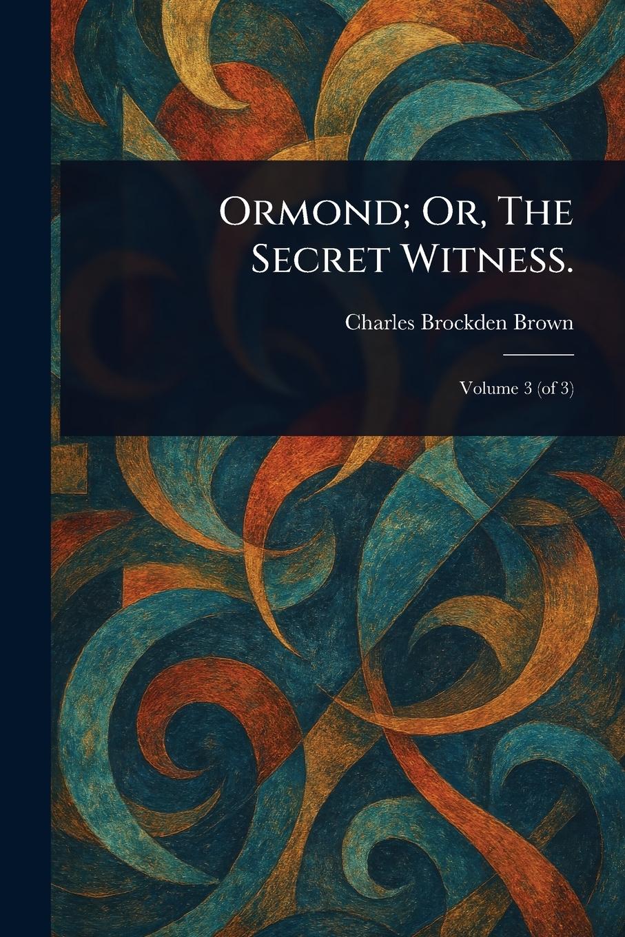 Vorderes Coverbild Ormond; Or, The Secret Witness.