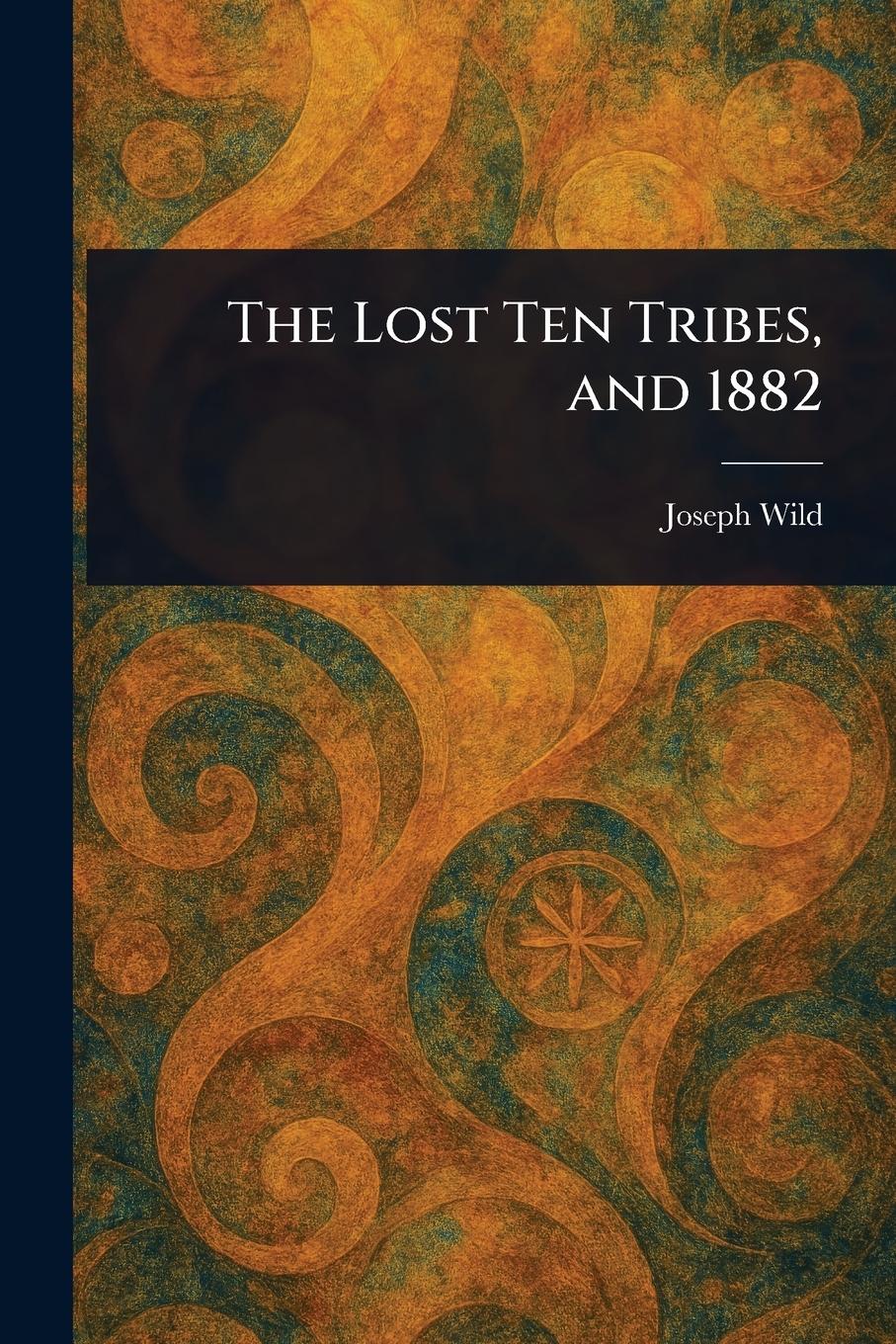 Vorderes Coverbild The Lost Ten Tribes, and 1882