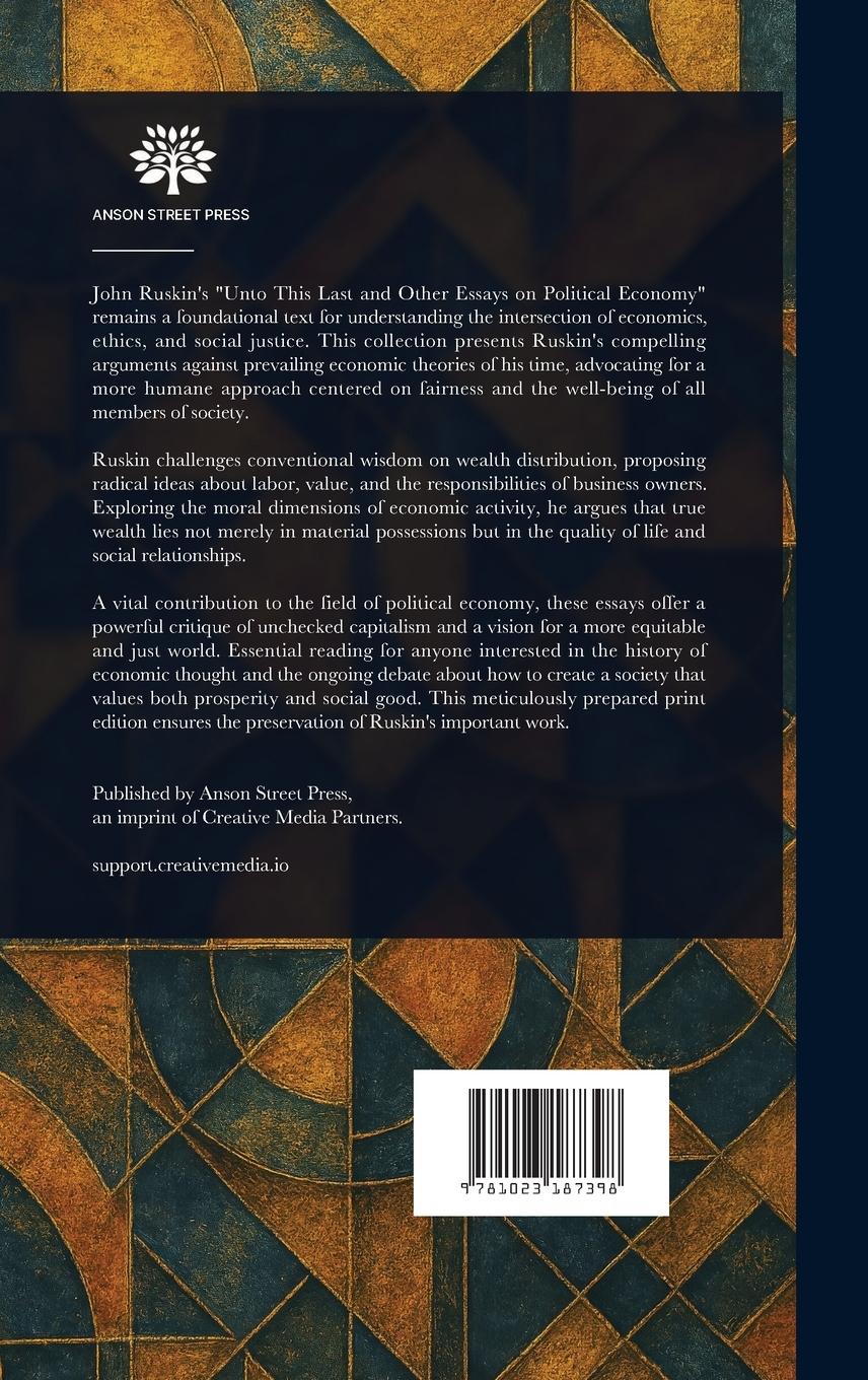 Rückseitencover Unto This Last, and Other Essays on Political Economy