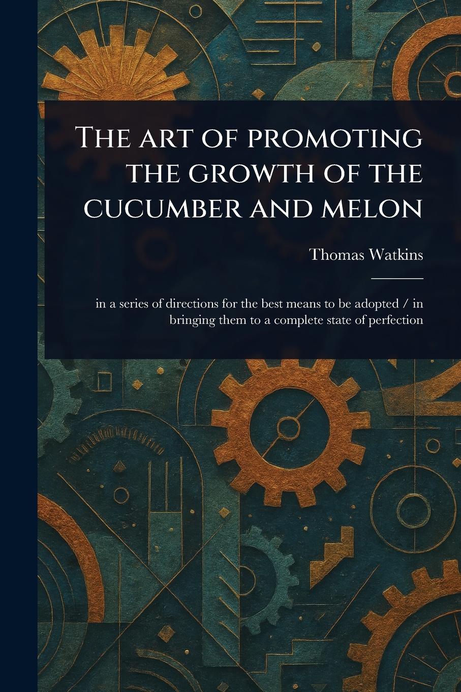 Vorderes Coverbild The Art of Promoting the Growth of the Cucumber and Melon