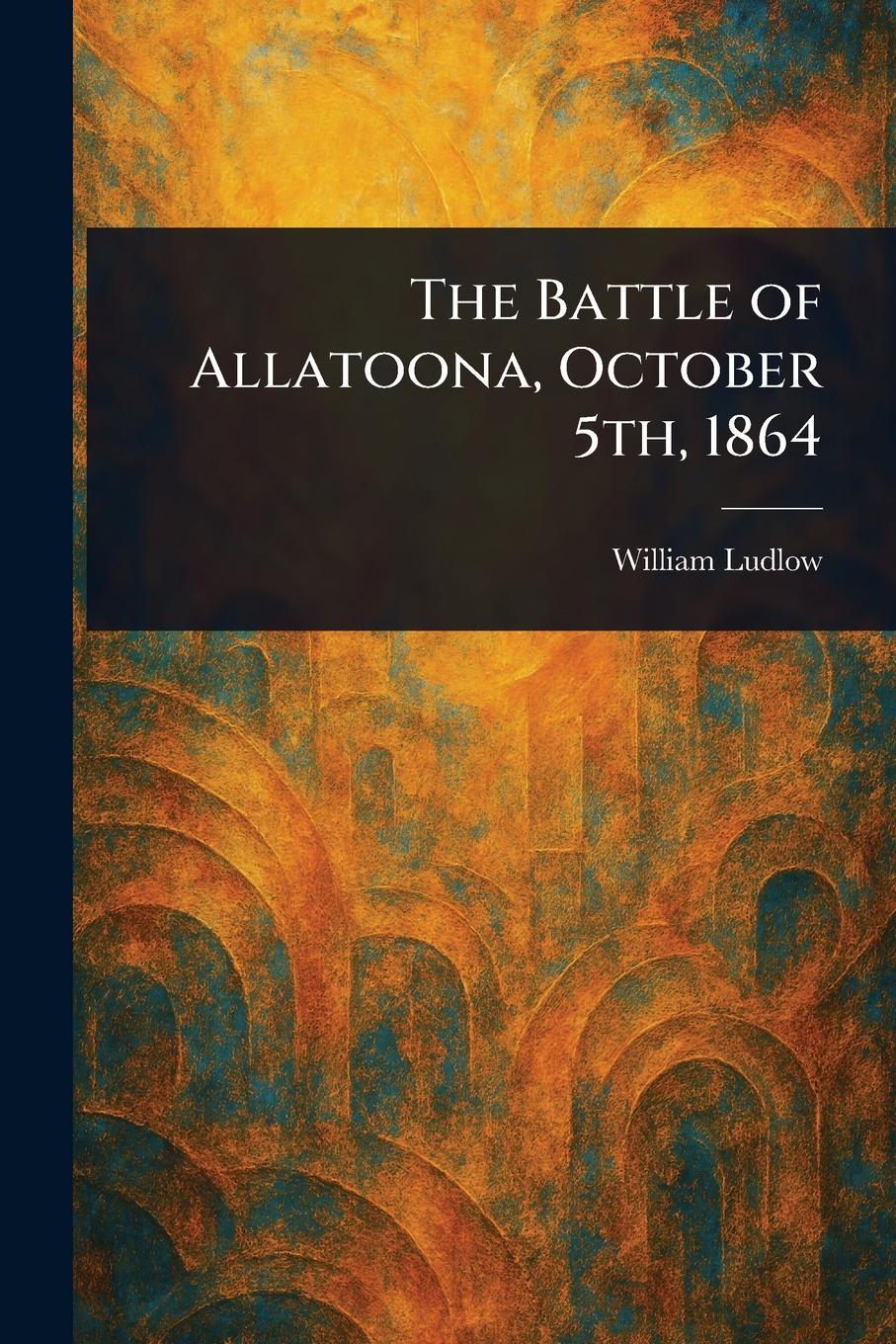 Vorderes Coverbild The Battle of Allatoona, October 5th, 1864