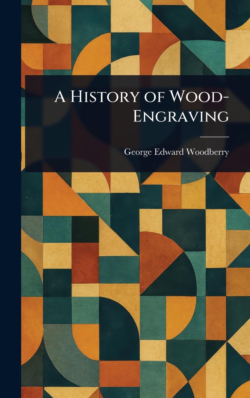 Vorderes Coverbild A History of Wood-Engraving