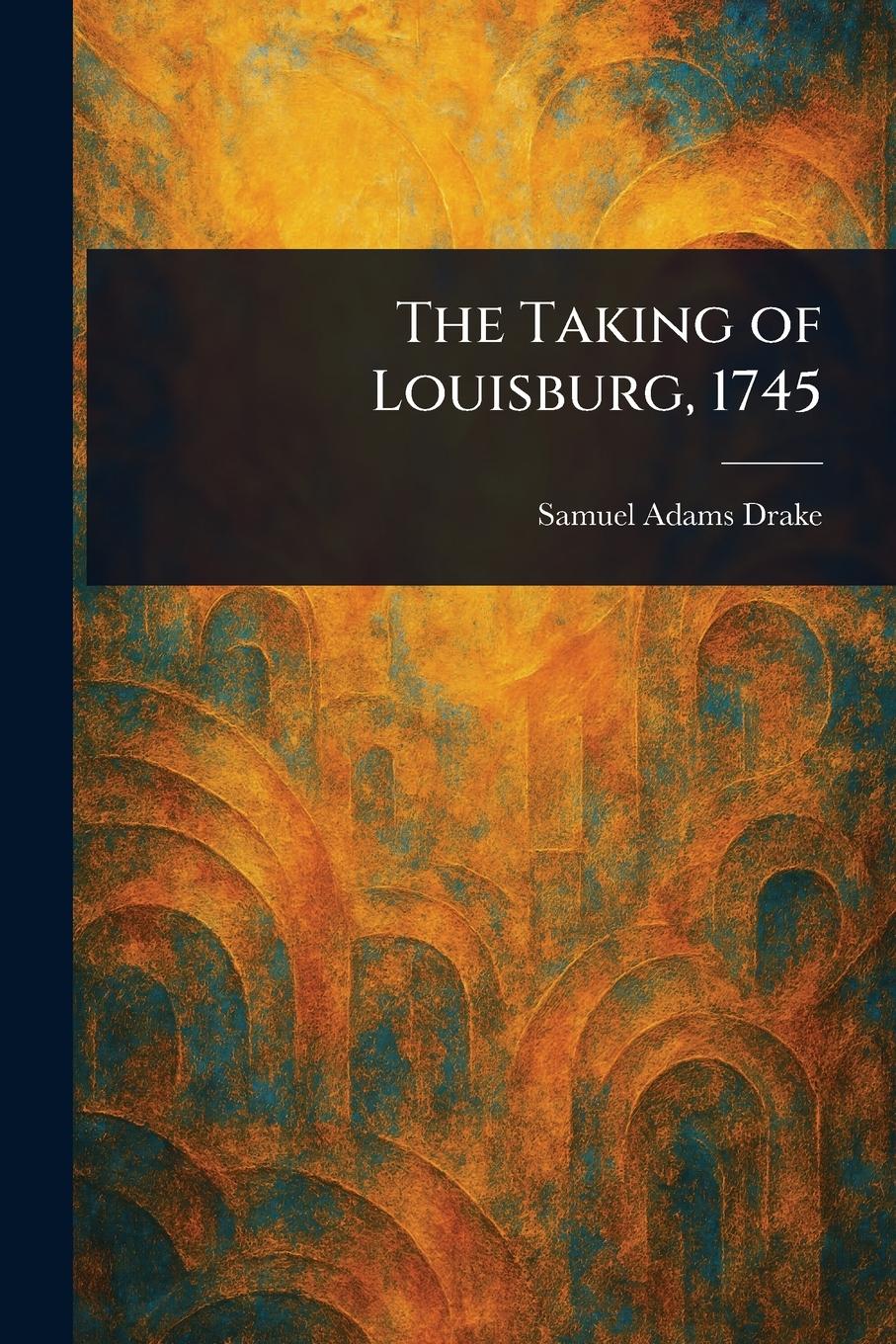 Vorderes Coverbild The Taking of Louisburg, 1745
