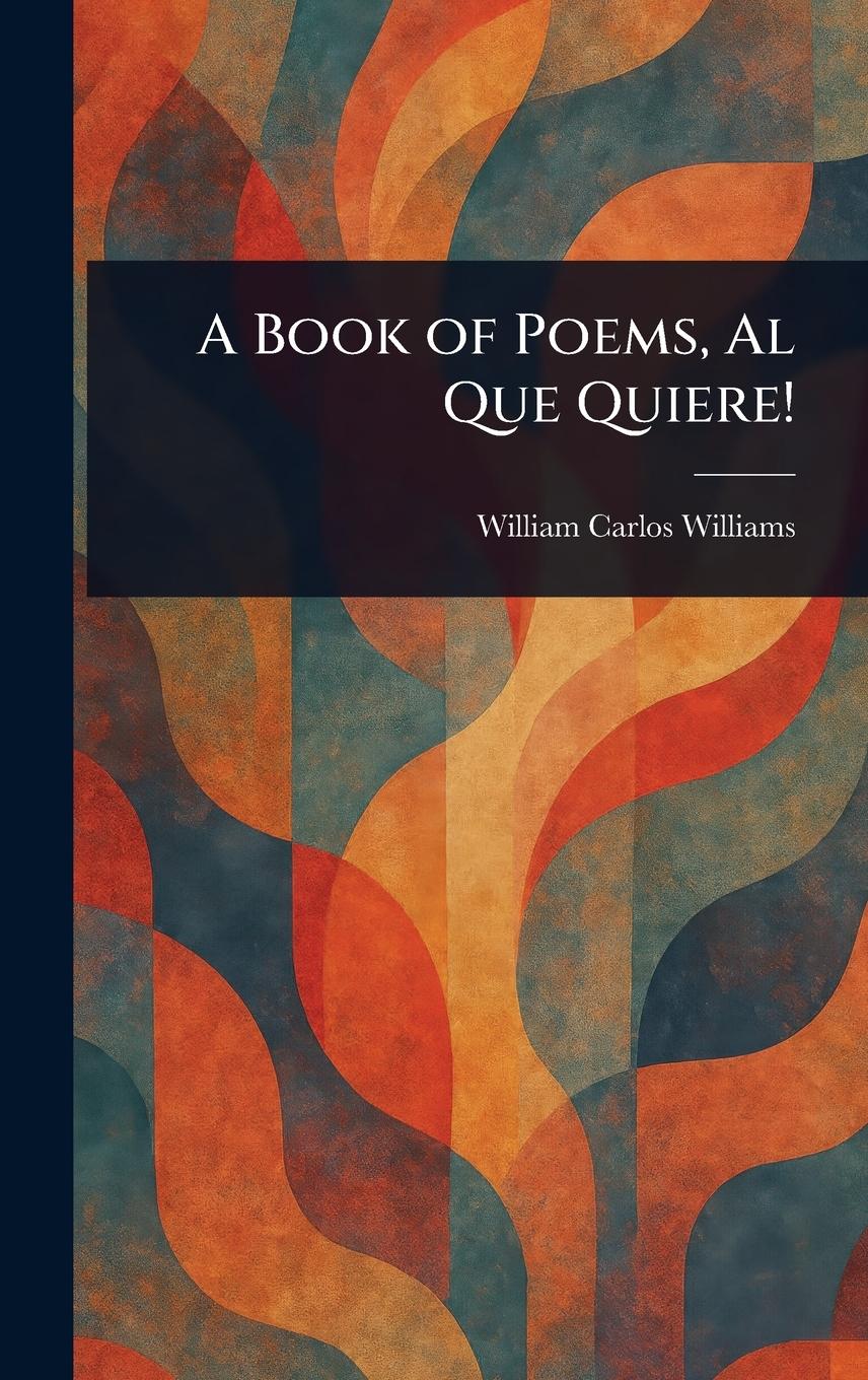 Vorderes Coverbild A Book of Poems, Al Que Quiere!
