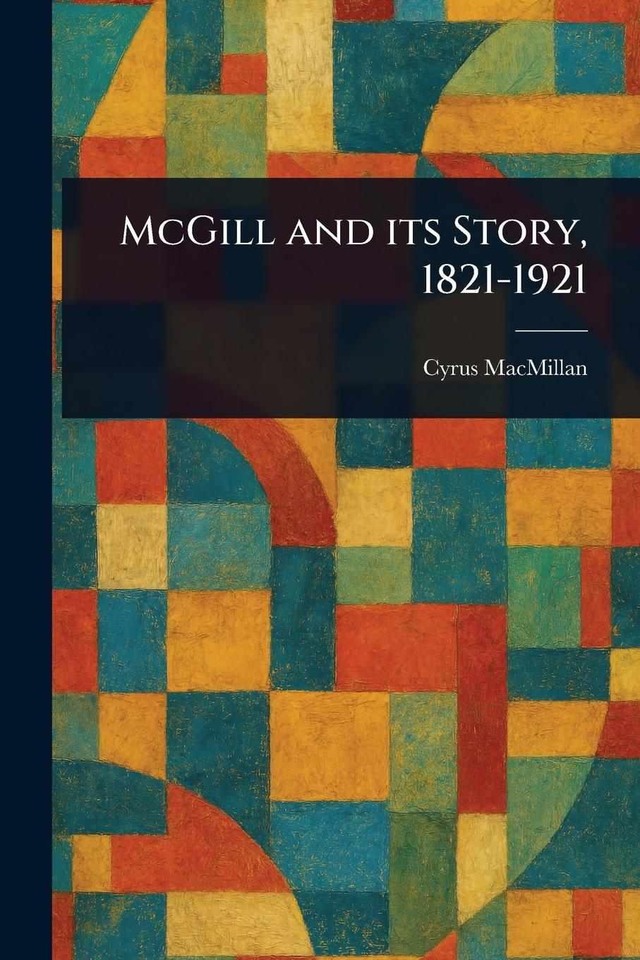 Vorderes Coverbild McGill and Its Story, 1821-1921