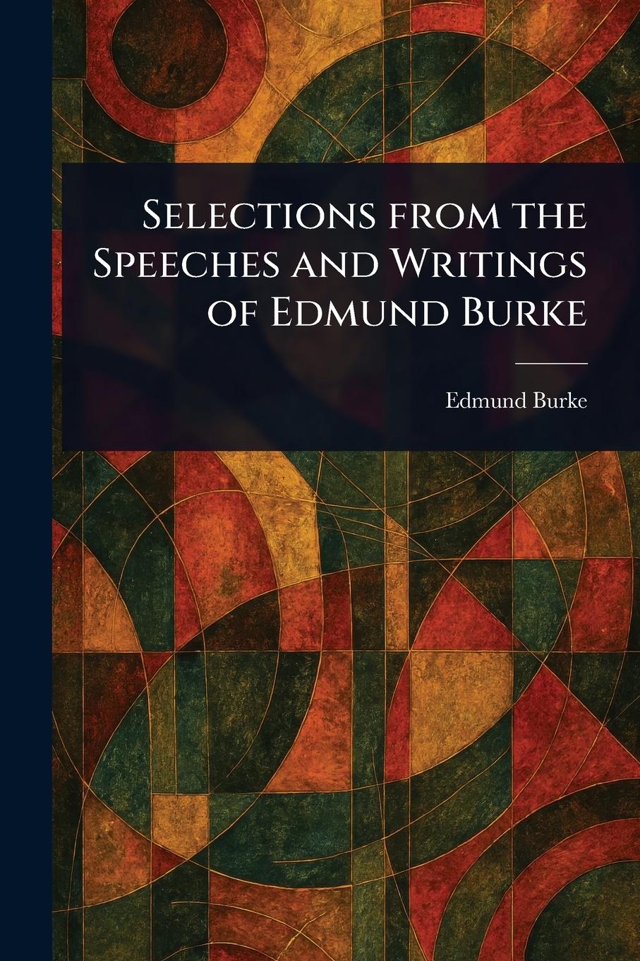 Vorderes Coverbild Selections From the Speeches and Writings of Edmund Burke
