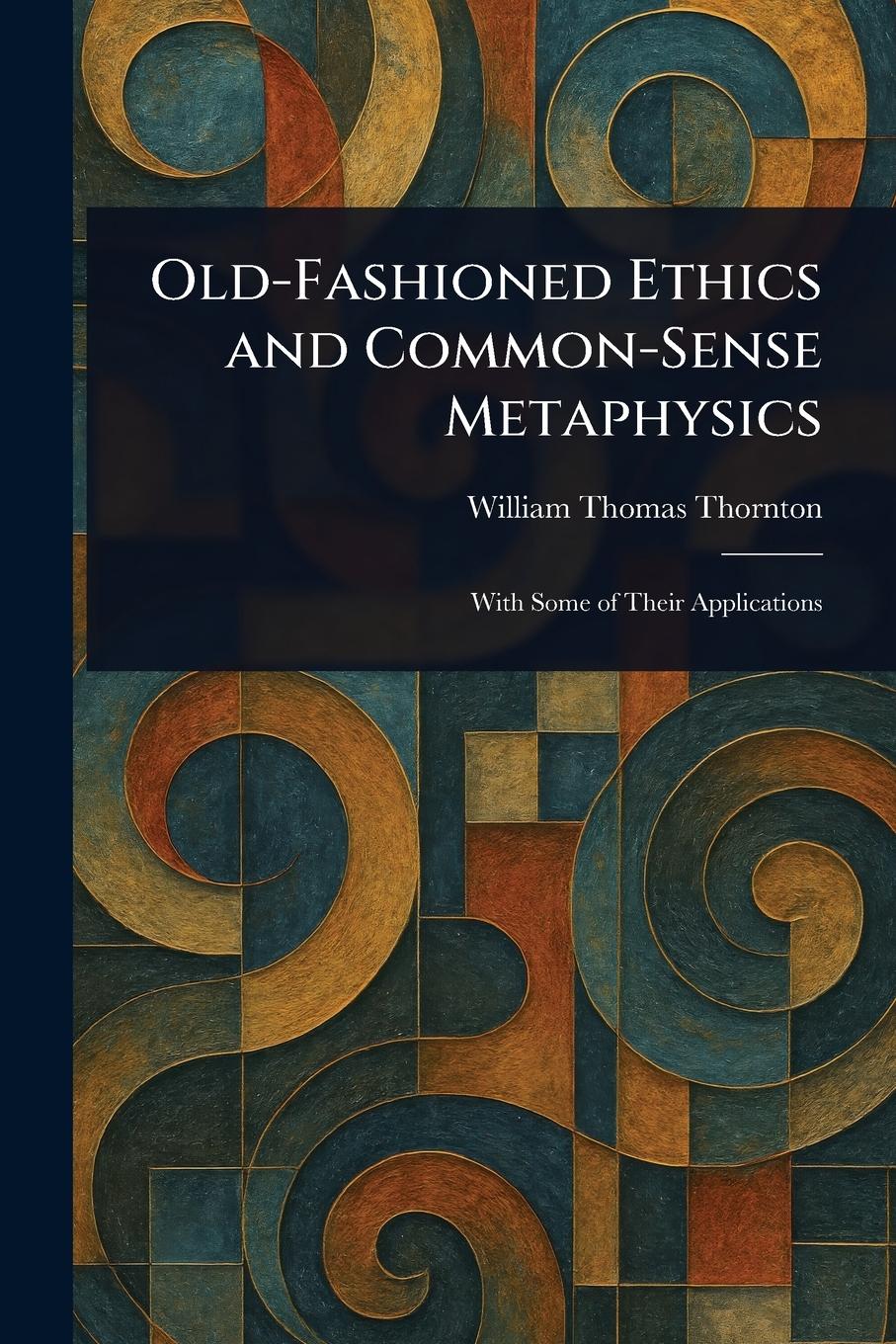 Vorderes Coverbild Old-Fashioned Ethics and Common-Sense Metaphysics