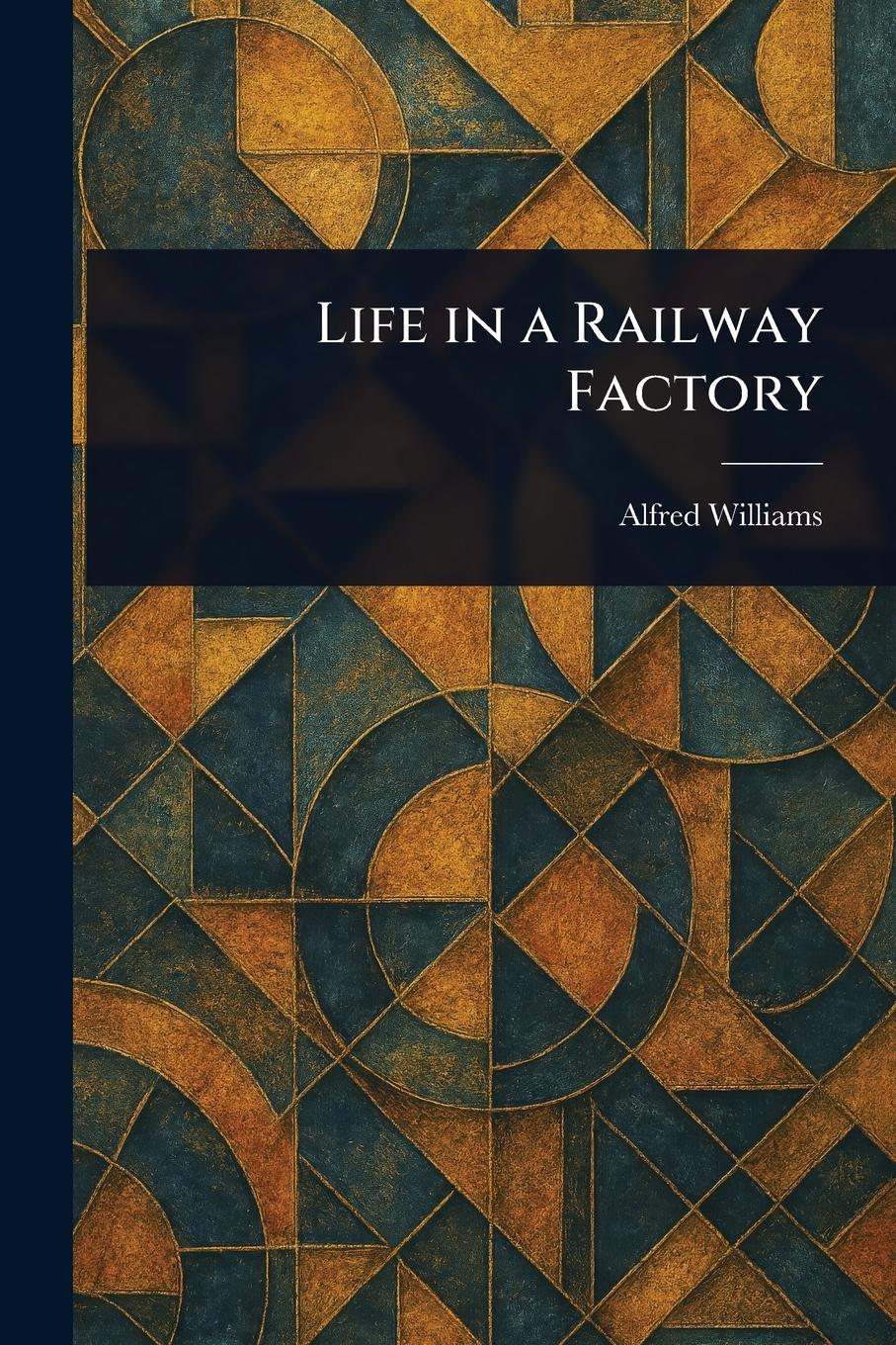 Vorderes Coverbild Life in a Railway Factory