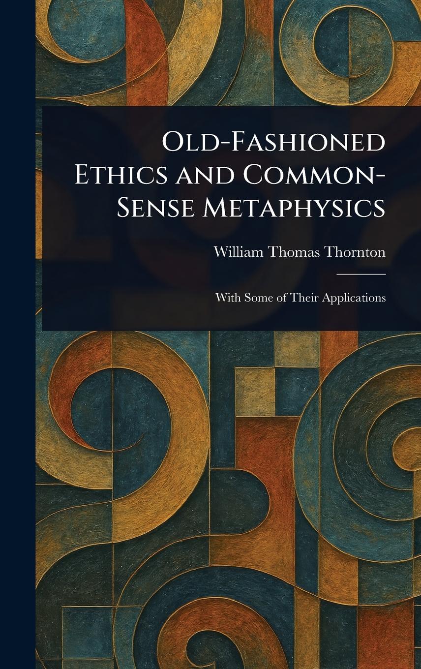 Vorderes Coverbild Old-Fashioned Ethics and Common-Sense Metaphysics
