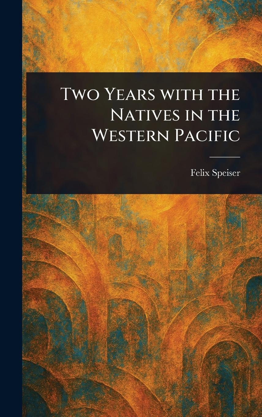 Vorderes Coverbild Two Years With the Natives in the Western Pacific
