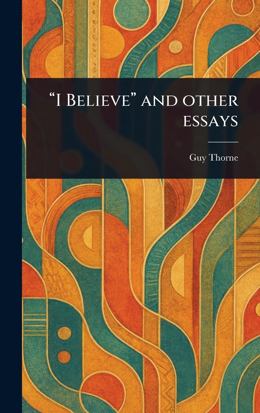 Vorderes Coverbild "I Believe" and Other Essays