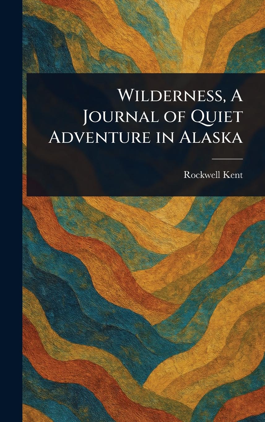 Vorderes Coverbild Wilderness, A Journal of Quiet Adventure in Alaska