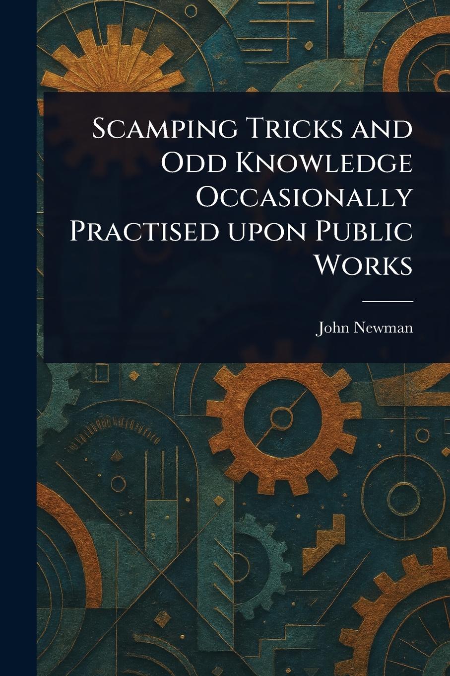 Vorderes Coverbild Scamping Tricks and Odd Knowledge Occasionally Practised Upon Public Works