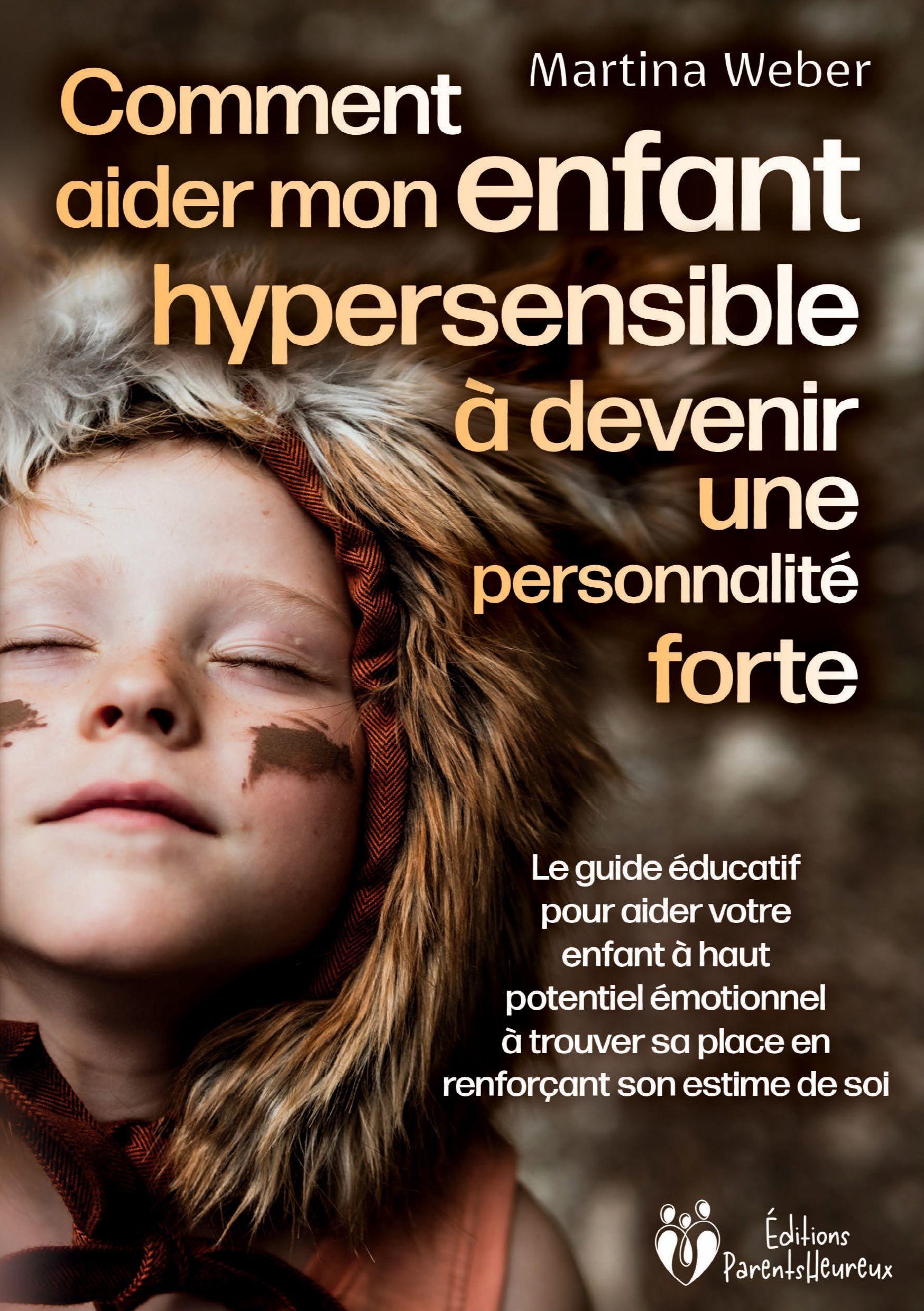 Vorderes Coverbild Comment aider mon enfant hautement sensible à devenir une personnalité forte