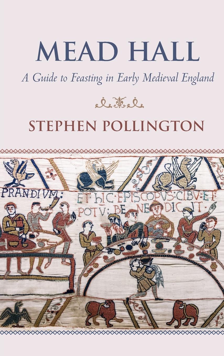 Vorderes Coverbild Mead Hall - A Guide to Feasting in Early Medieval England